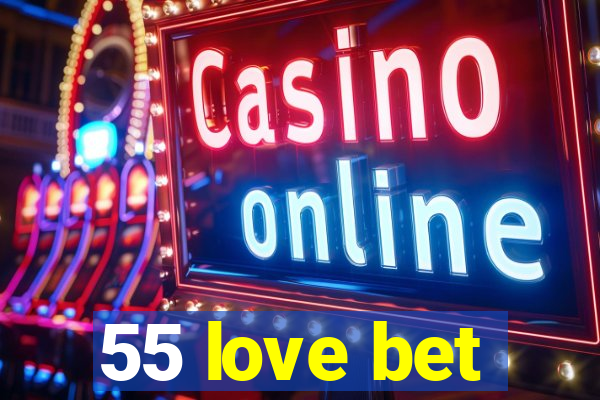 55 love bet